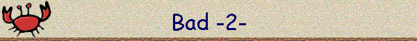 Bad -2-